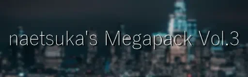 Banner for naetsuka's Megapack Volume 3