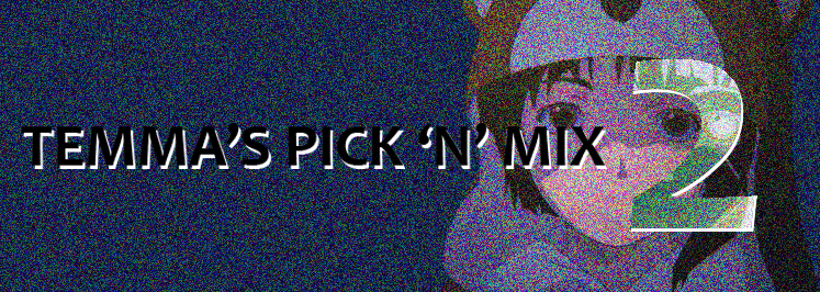 Banner for Temma's Pick 'N' mix 2